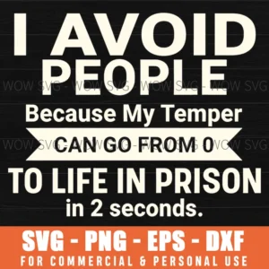 I Avoid People Temper Go From 0 To Life In Prison Funny Quote Svg