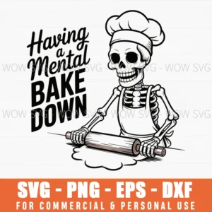 Having A Mental Bake Down Funny Mental Health Skeleton Meme Svg Png