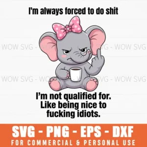 I'M Always Forced To Do Shit Im Not Qualified For Like Being Svg Png