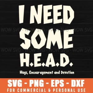 I Need Some Head Hugs Encouragement Devotion Bold Text Funny Svg