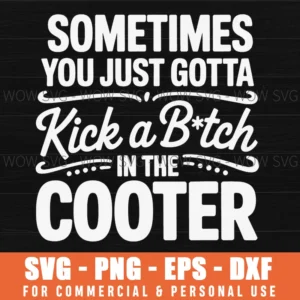 Kick A Bitch In The Cooter Funny Sarcasm Adult Humor Svg
