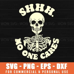 Shhh No One Cares Skeleton Finger Lips Gothic Distressed Svg Png