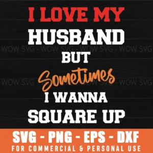 Love Husband Funny Quote Square Up Marriage Svg Png Eps