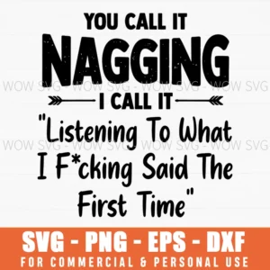 Nagging Listening First Time Funny Wife Sassy Quote Svg