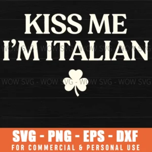 Kiss Me Im Italian Funny St Patricks Day Irish Clover Svg