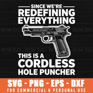 Cordless Hole Puncher Svg, Since We’Re Redefining Everything Quote Cut File, Funny Sarcastic Cricut Design, Bold Statement Png Download