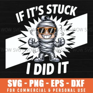 Funny Cartoon If It’S Stuck I Did It,Mischievous Humor Svg Png