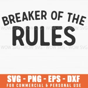 Breaker Of The Rules Svg Png Funny Toddler Or Dad Svg Cut File