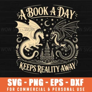 A Book A Day Keeps Reality Away Reader Lovers Svg