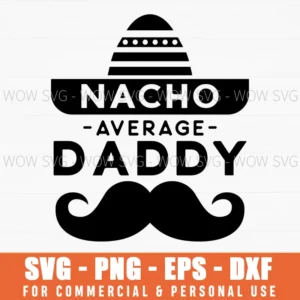 Nacho Average Daddy Sombrero Svg Png Cinco De Mayo Father'S Day