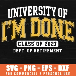 University Of Im Done Class 2027 Retired Teacher Retirement Svg