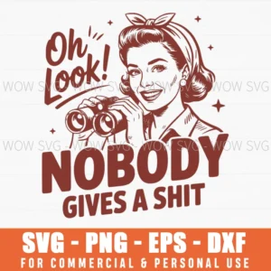Nobody Gives A Shit Retro Sarcastic Woman Binoculars Svg