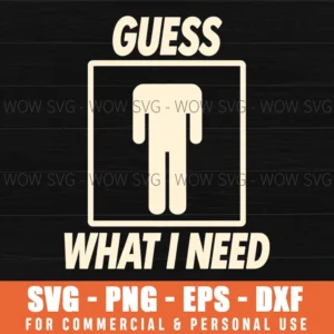 Guess What I Need Bathroom Restroom Humor Funny Toilet Potty Svg