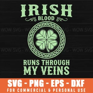Irish Blood Runs Through My Veins St Patricks Day Celtic Knot Svg