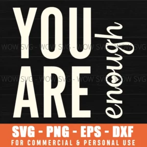 You Are Enough Positive Typography Bold Script Heart Message Svg