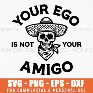 Your Ego Is Not Your Amigo Funny Skull Sombrero Bandana Svg