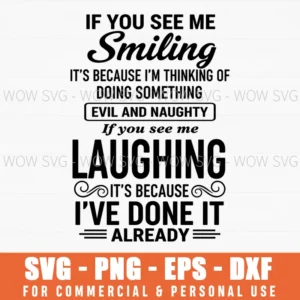 If You See Me Smiling Its Because Im Thinking Naughty Humor Svg