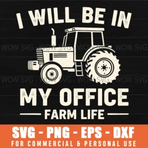 I Will Be In My Office Farm Life Tractor Vintage Rural Svg