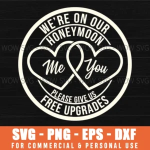 Were On Our Honeymoon Please Give Us Free Upgrades Funny Svg