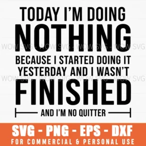 Today Im Doing Nothing Because Funny Lazy Quote Bold Svg