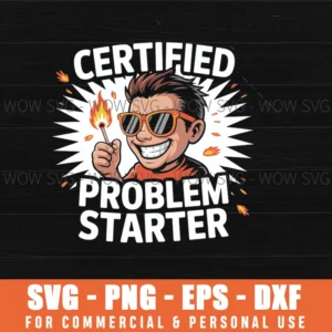 Funny Cartoon Certified Problem Starter Chaos Humor Svg Png