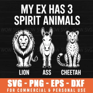 My Ex Has 3 Spirit Animals Lion Ass Cheetah Svg Png