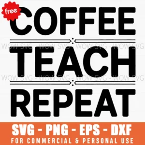 Free Coffee Teach Repeat Teacher Svg