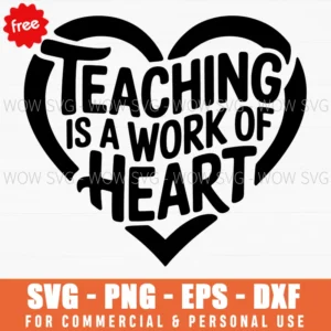Free Teaching Is A Work Of Heart Svg
