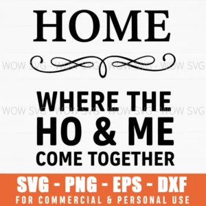 Home Where The Ho Me Come Together Family Ornate Svg