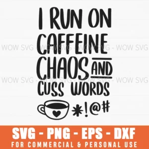 I Run On Coffee And Cuss Words Svg Png Sarcastic Mom Life Svg
