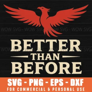 Better Than Before Phoenix Inspirational Quote Rebirth Strong Svg