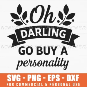 Oh Darling Go Buy A Personality Sassy Quote Floral Banner Svg