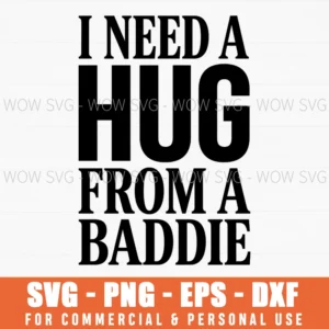 I Need A Hug From A Baddie Social Media Funny Meme Relatable Svg