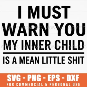 I Must Warn You My Inner Child Is A Mean Little Shit Funny Svg