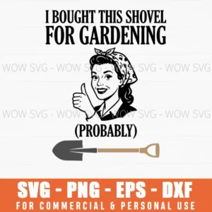 I Bought This Shovel For Gardening Probably Retro Humor Svg