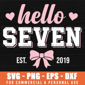 Hello Seven Est 2019 7Th Birthday Hearts Bow Celebration Svg