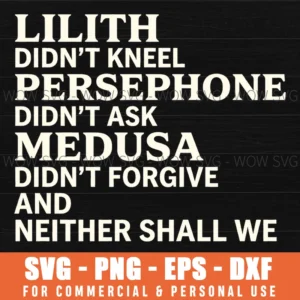 Lilith Didnt Kneel And Neither Shall We Feminist Myth Svg