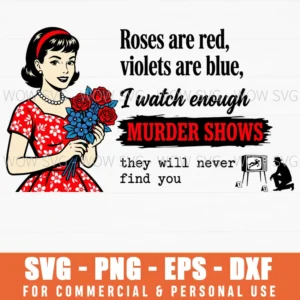 I Watch Enough Murder Shows They Will Never Find You Humor Svg