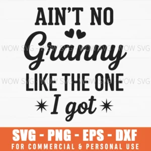 Aint No Granny Like The One I Got Funny Quote Hearts Stars Svg