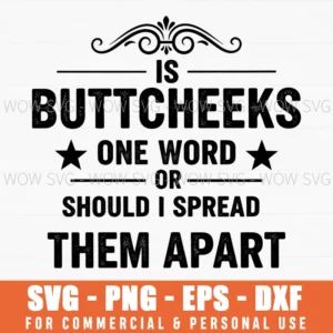 Is Buttcheeks One Word Or Should I Spread Them Apart Funny Quote Bold Stars Svg