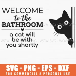 Welcome To The Bathroom A Cat Will Be With You Shortly Funny Svg