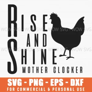 Rise And Shine Mother Clocker Sassy Chicken Svg Png