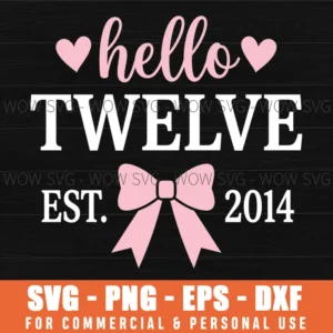 Hello Twelve Est 2014 12Th Birthday Hearts Bow Graphic Svg