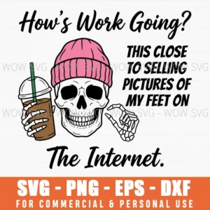 Hows Work Going This Close The Internet Sarcastic Skull Svg