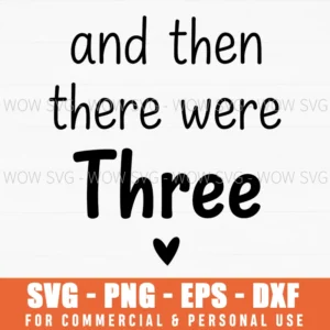 And Then There Were Three Modern Pregnancy Heart Svg
