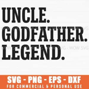Uncle Godfather Legend Gift For Him Family Quote Minimalist Modern Svg