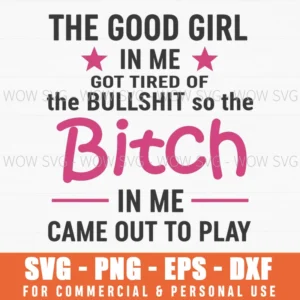 The Good Girl Came Out To Play Sarcastic Bold Woman Stars Svg