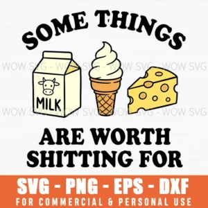 Some Things Milk Are Worth Shitting For Lactose Humor Svg