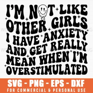 Im Not Like Other Girlsoverstimulated Retro Melting Svg