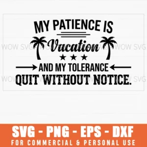 My Patience Is Vacation And My Tolerance Quit Without Notice Funny Beach Svg